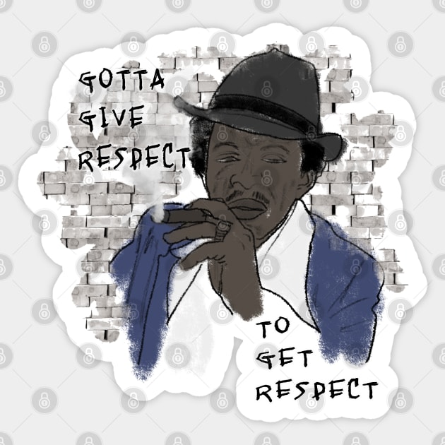 Gotta give respect to get respect Sticker by djmrice